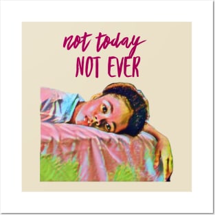 Not today, not ever Posters and Art